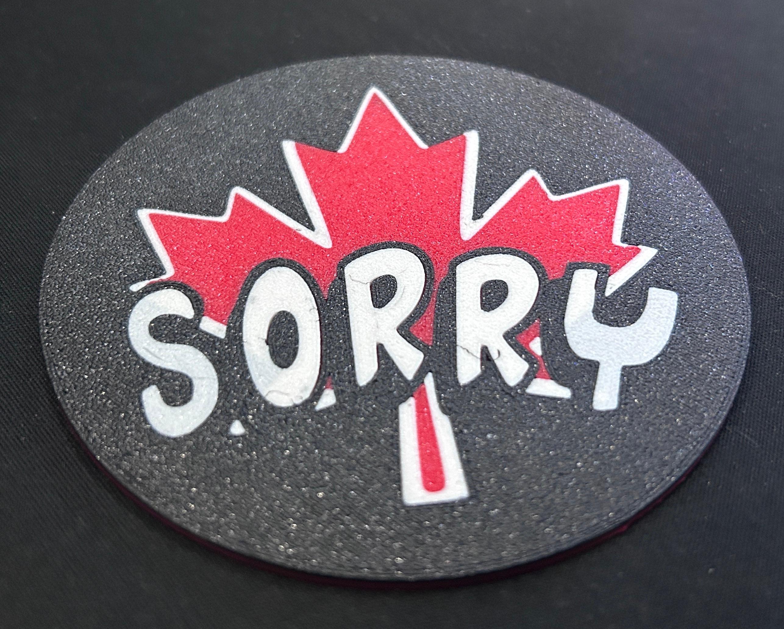 Canadian "Sorry" Coaster! - Printed mine face down, that's how I like it! - 3d model