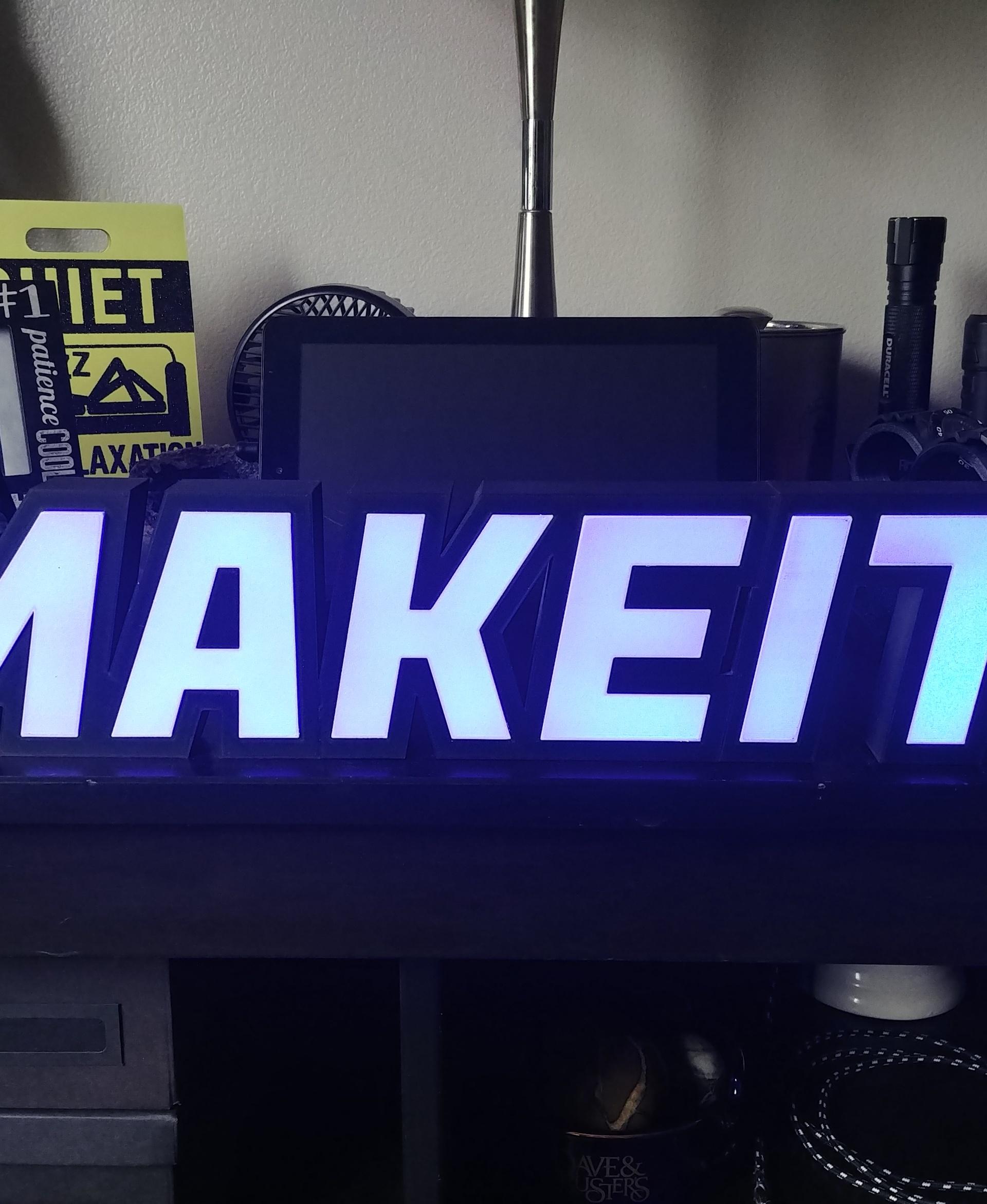 KEEP MAKING! LED SIGN - Here's my take on the sign; it's sure to inspire me to tackle even more projects! - 3d model