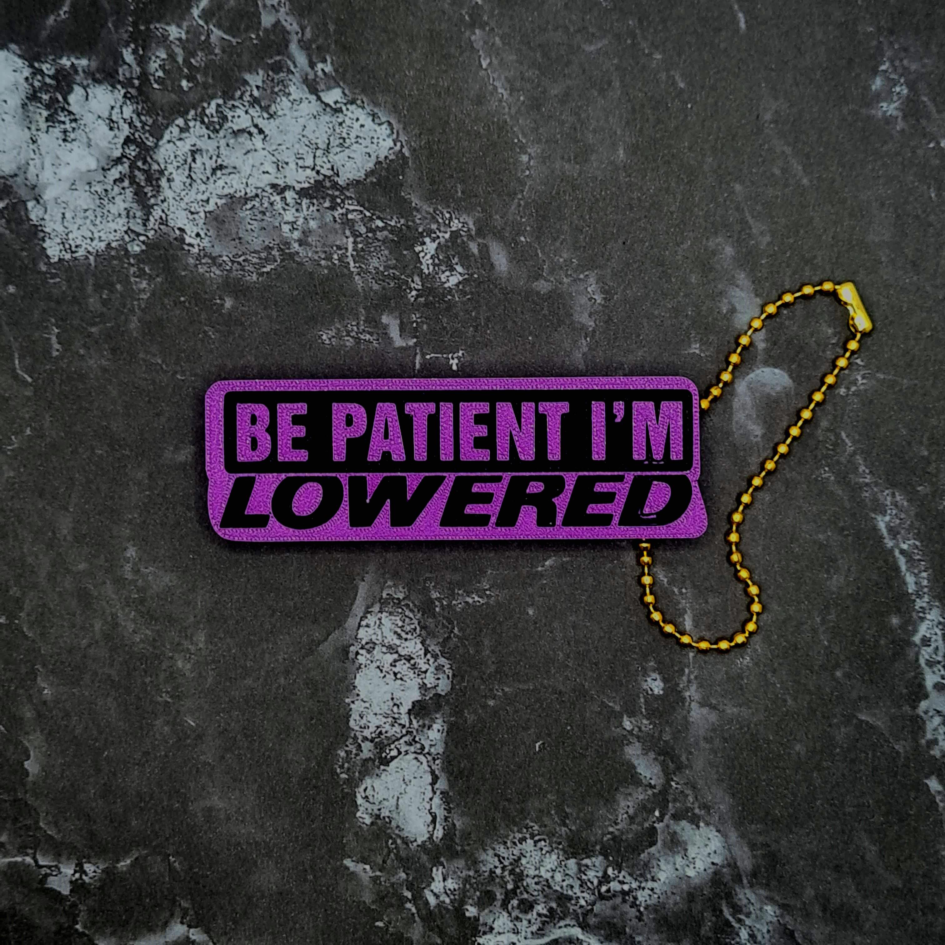 Be Patient I'm Lowered Keychain 3d model