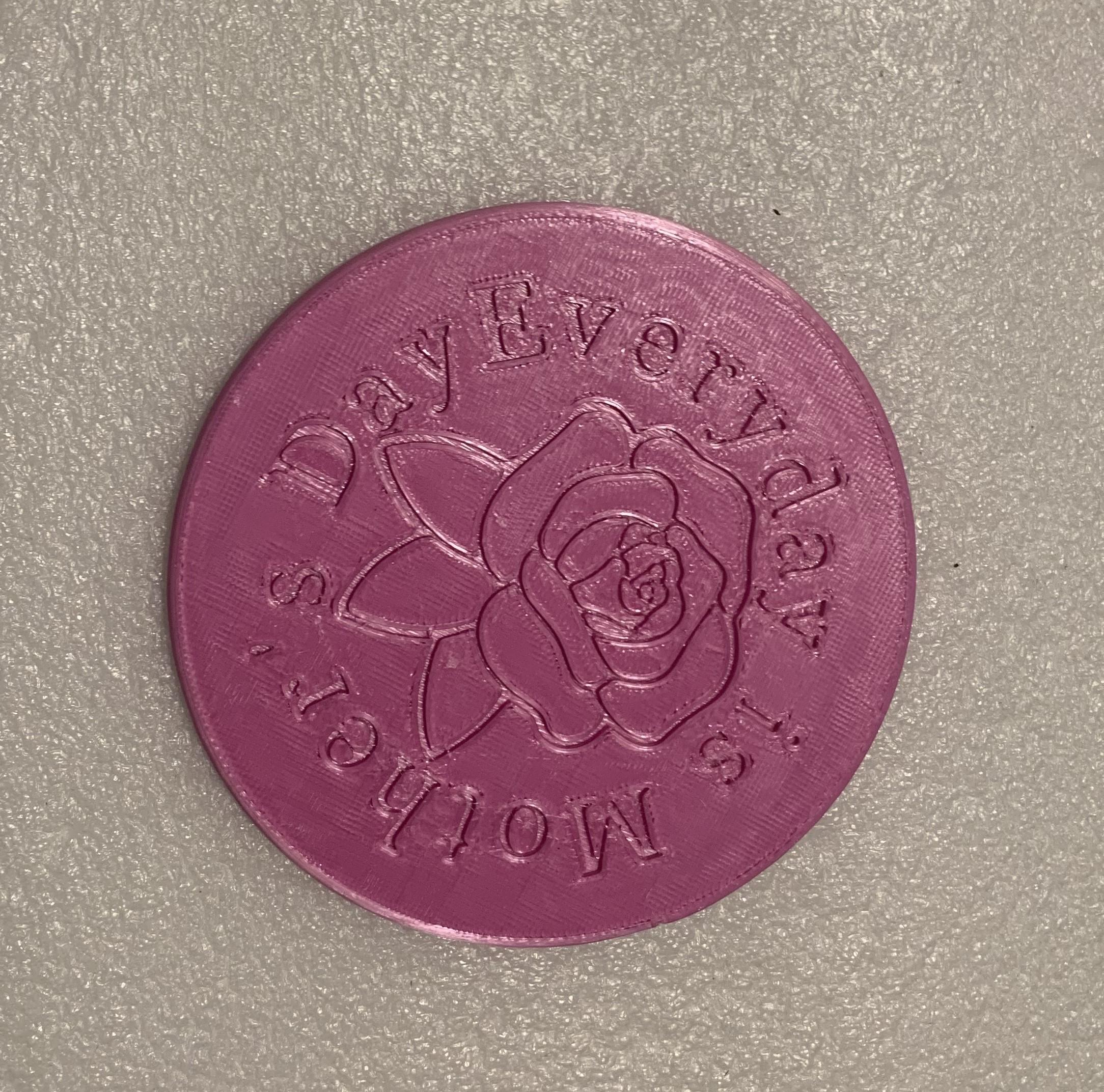 Every Day is Mother's Day coaster 3d model