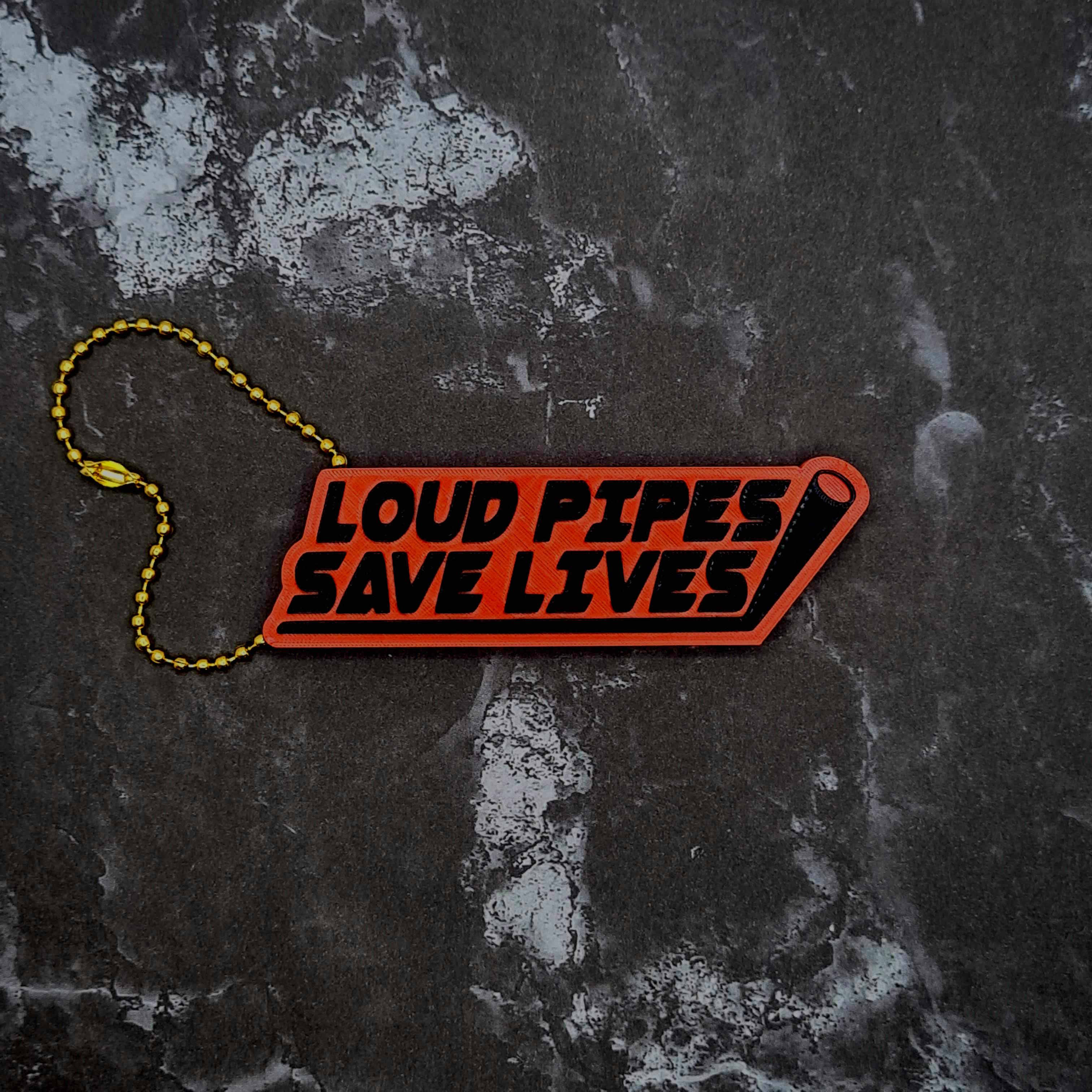 Loud Pipes Save Lives Keychain 3d model