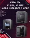 CREALITY K1 / K1C / K1 MAX - UPGRADES