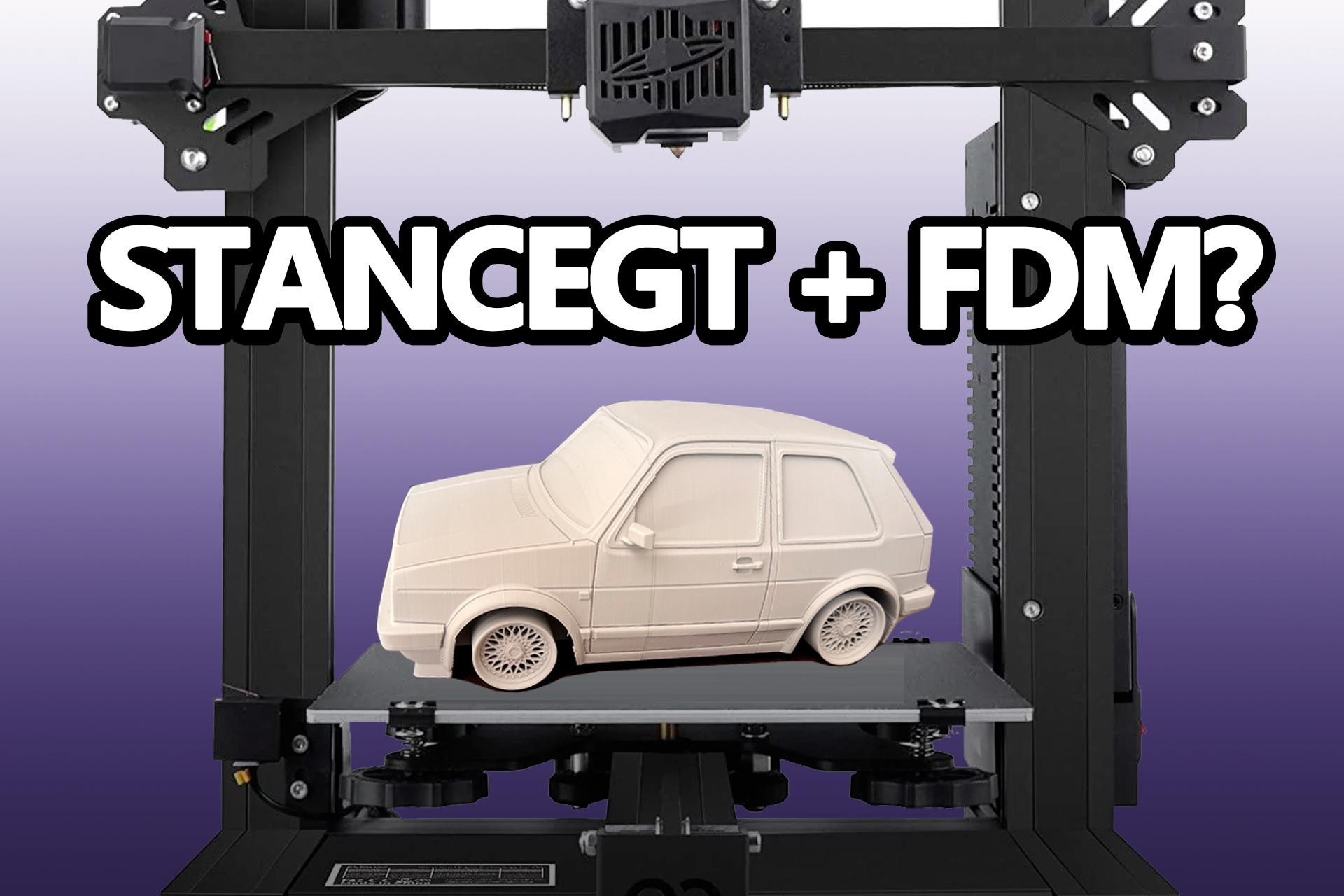 Print cars in 3D? StanceGT + FDM, it's possible?