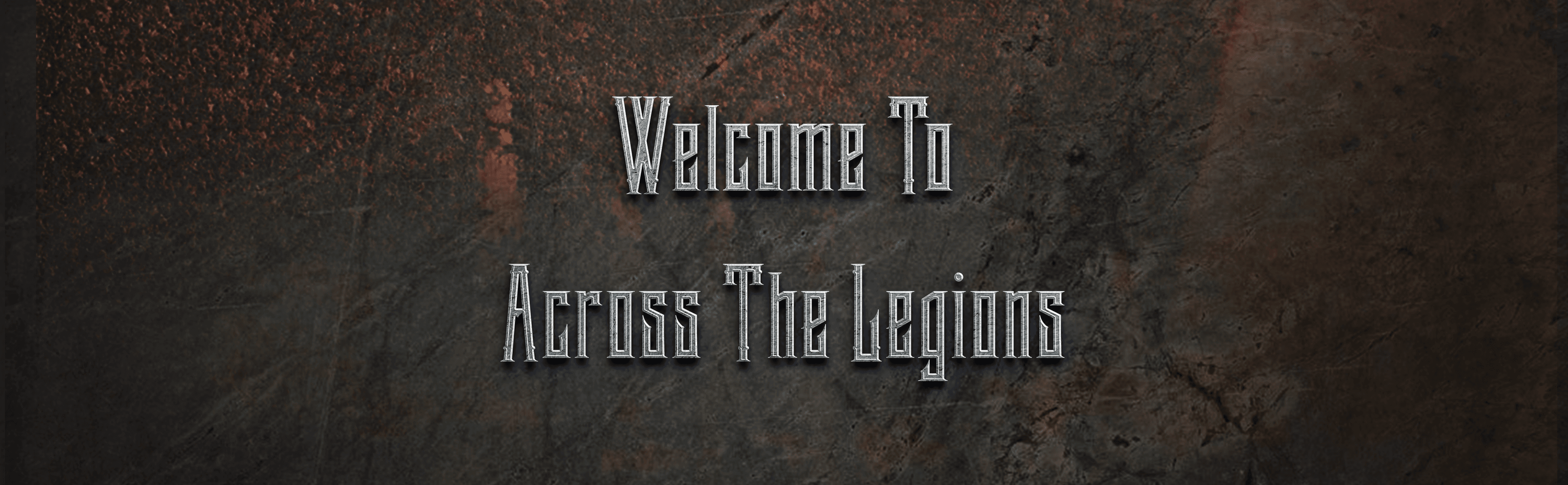 Welcome to Across The Legions!
