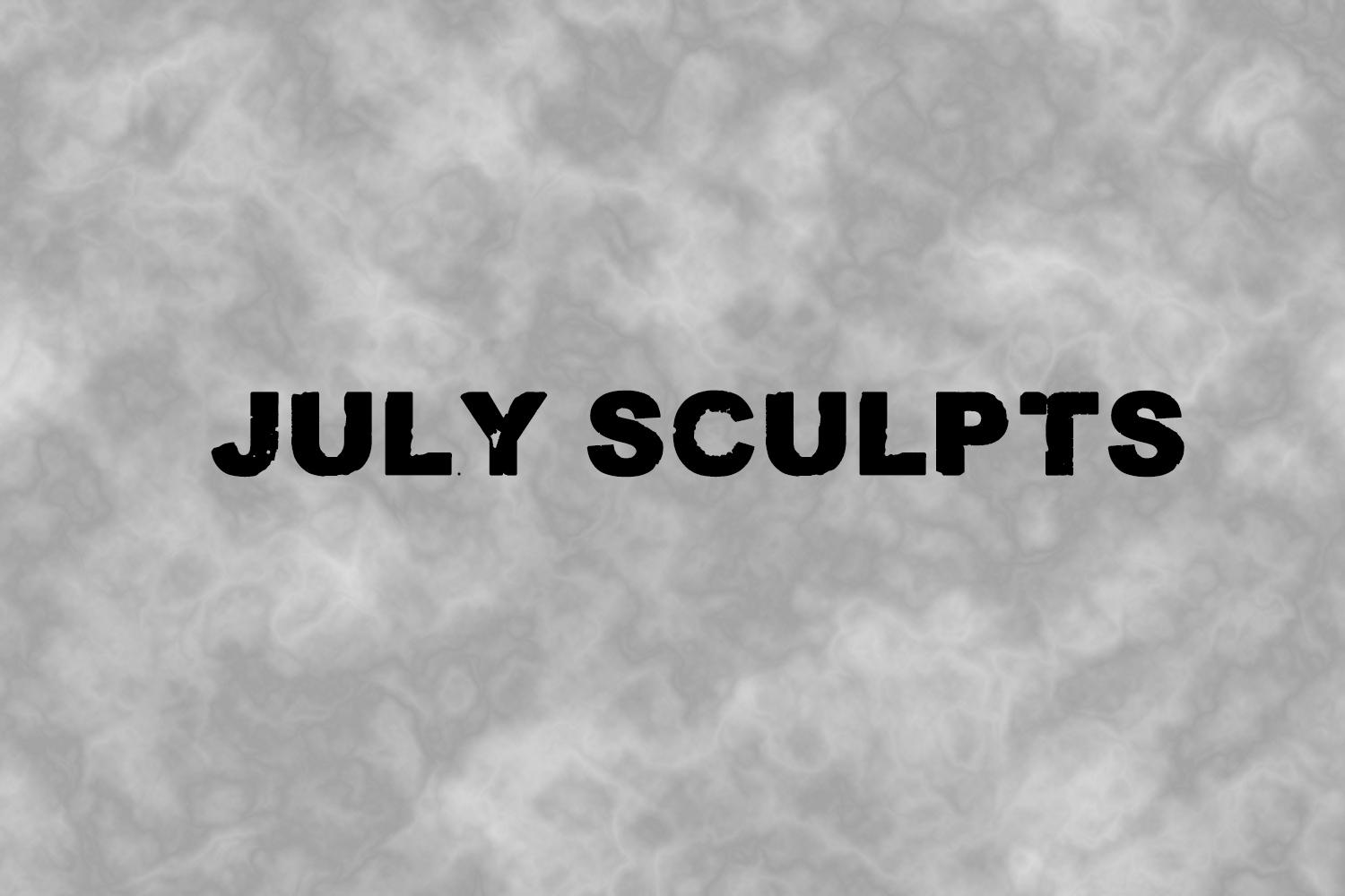 July Sculpts