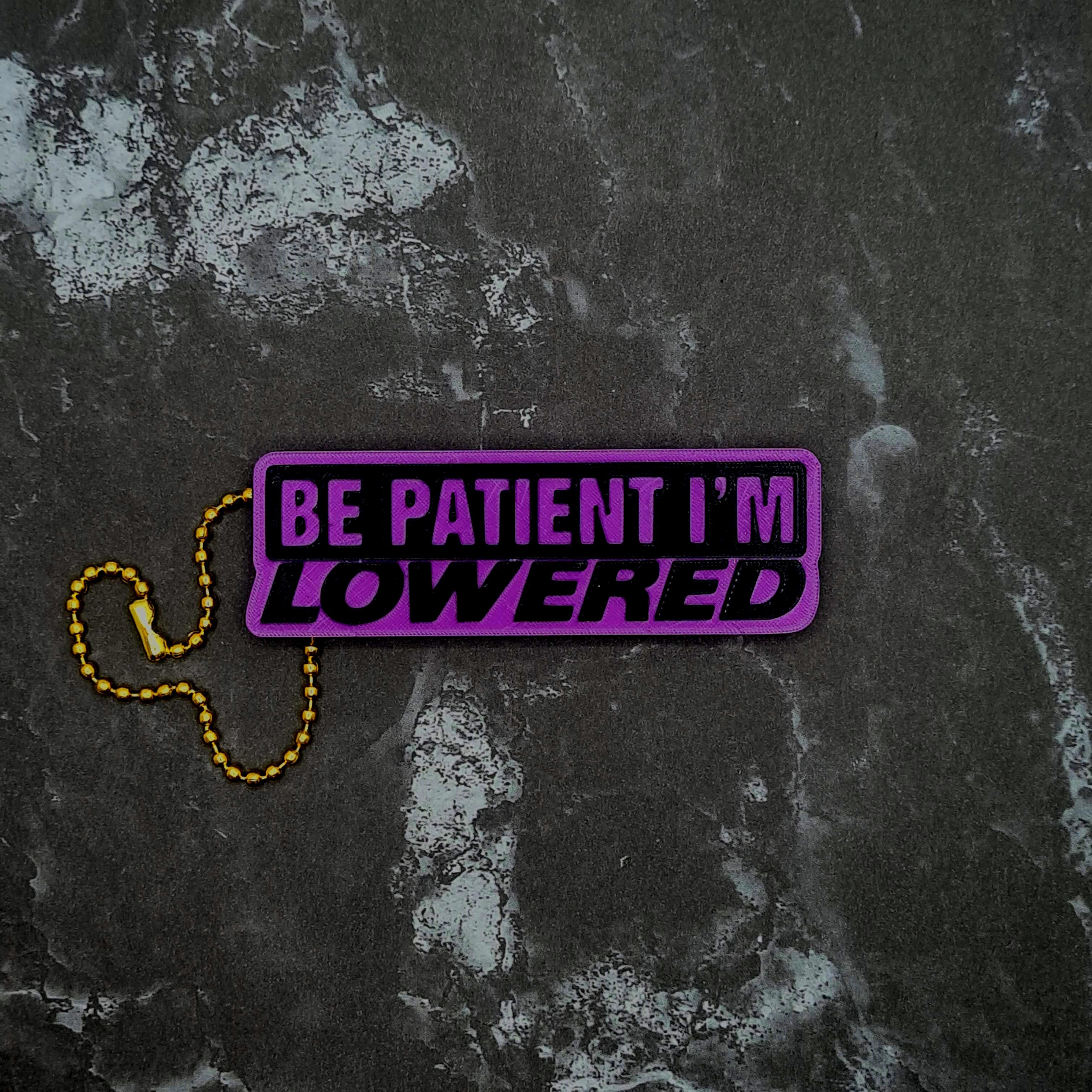 Be Patient I'm Lowered Keychain 3d model