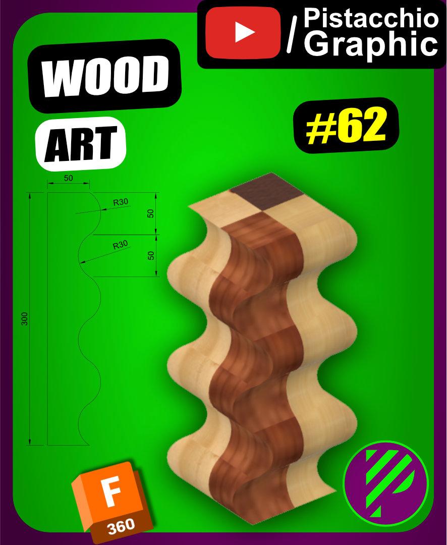 #62 Wood Art | Fusion 360 | Pistacchio Graphic 3d model