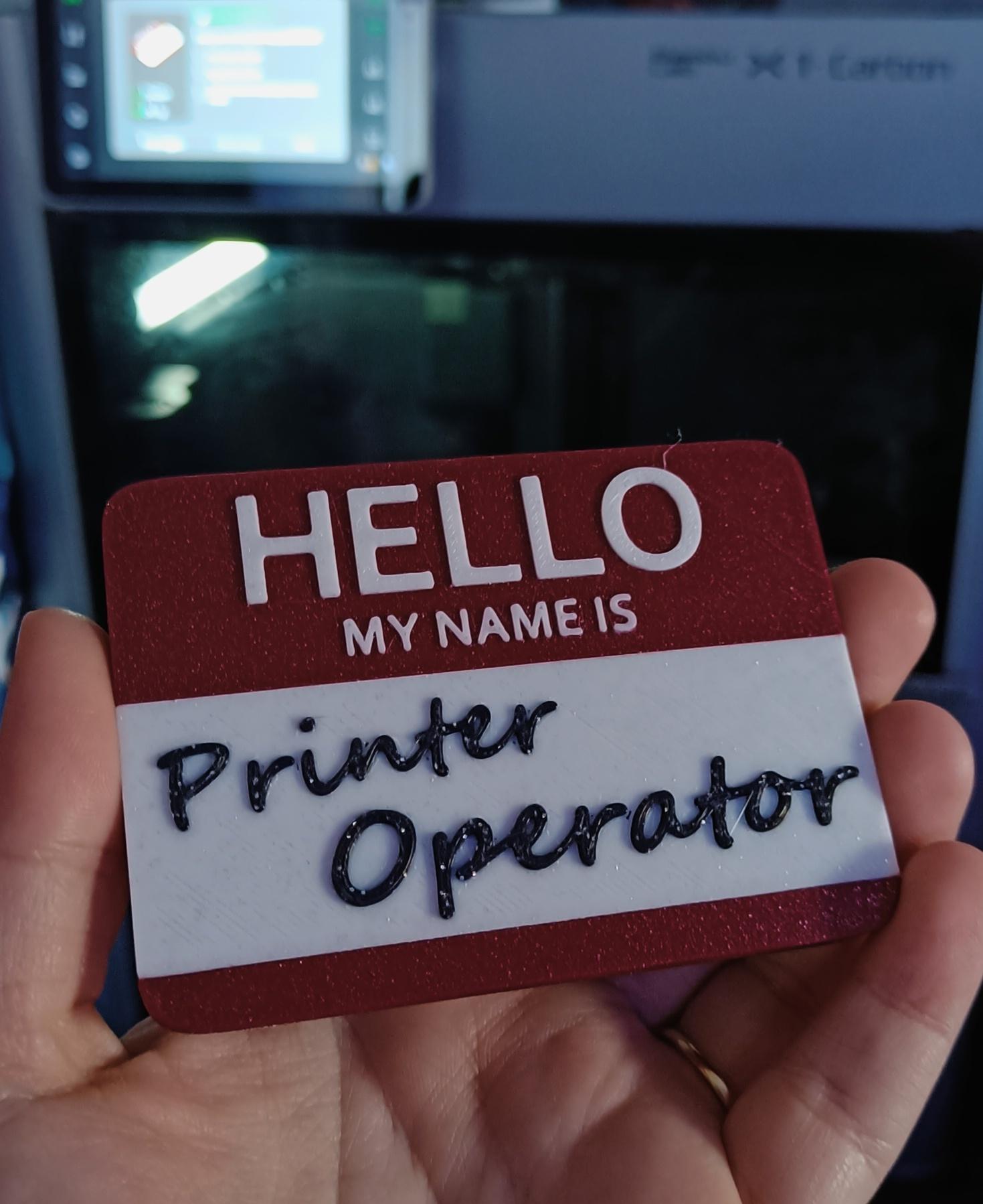 "Printer Operator" -Nametag/Wall Hang (MMU 3mf) - It made made me giggle... There was reasons not to...but the urge to print it was mighty 😅 - 3d model