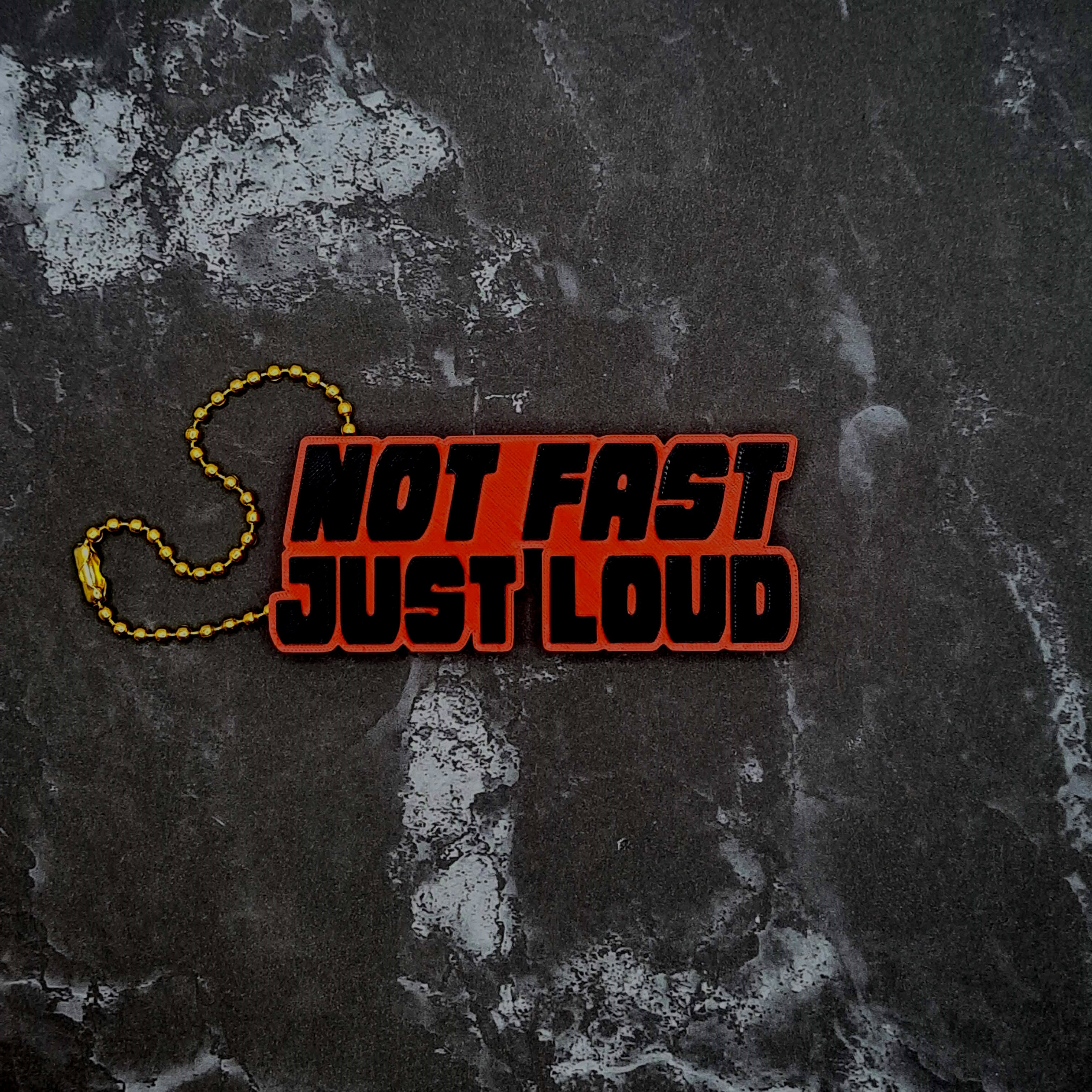 Not Fast, Just Loud Keychain 3d model