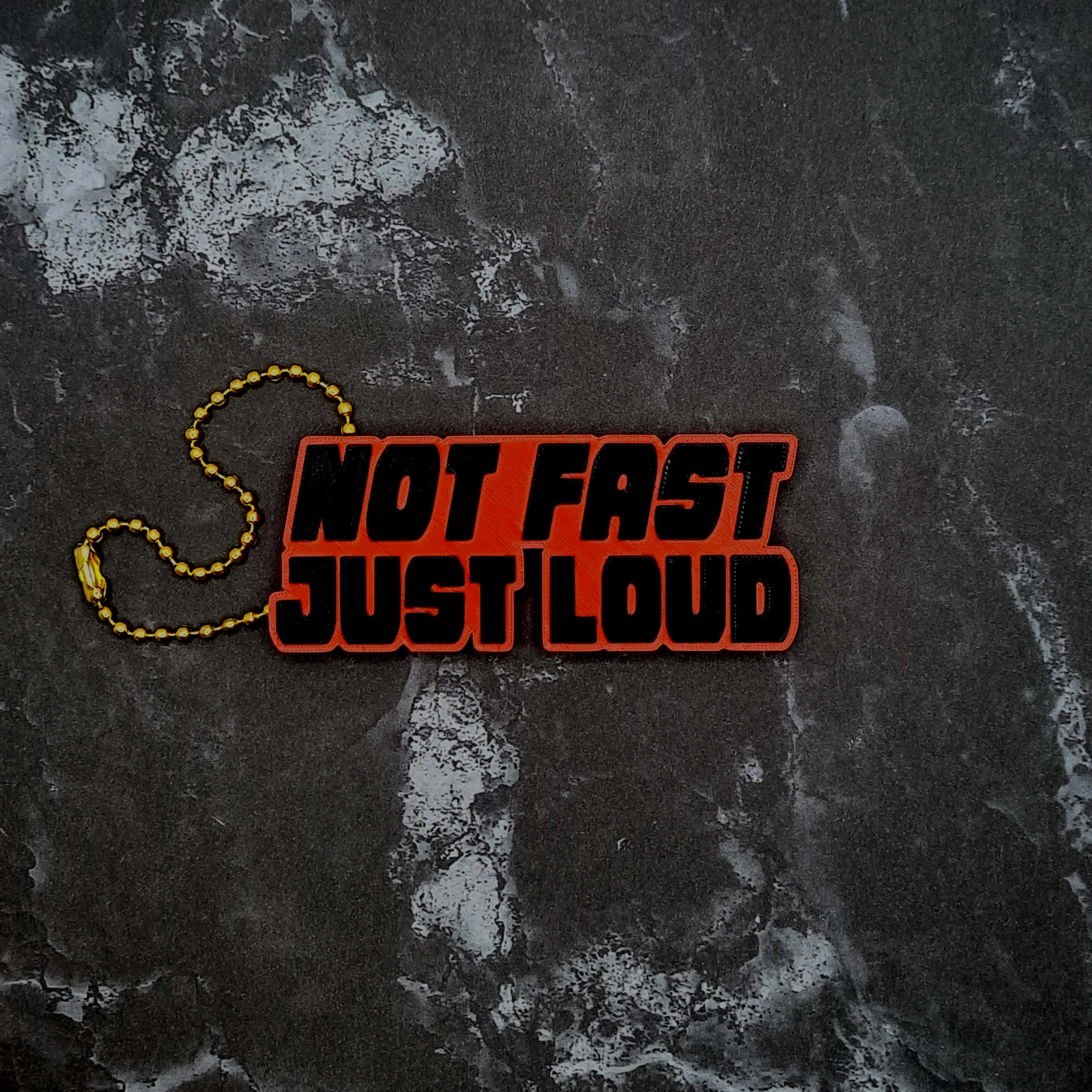 Not Fast, Just Loud Keychain 3d model