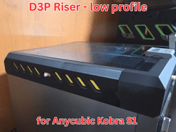 Anycubic Kobra S1 - LOW PROFILE D3P RISER 3d model