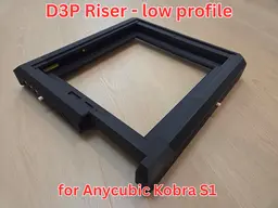 Anycubic Kobra S1 - LOW PROFILE D3P RISER 3d model