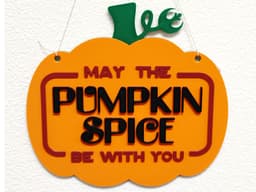 Star Wars May The Pumpkin Spice Be With You Decorative Sign (Updated) 3d model