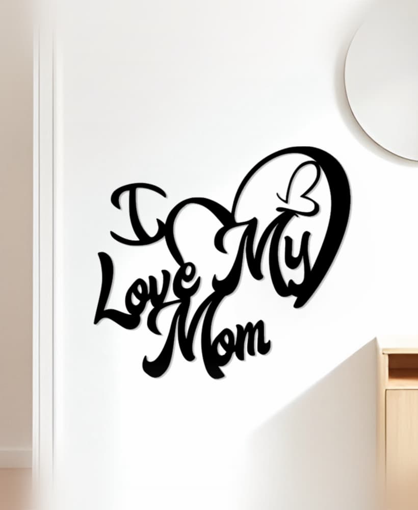 I Love My Mom Wall Art, Wall Decor, Home Decor 3d model