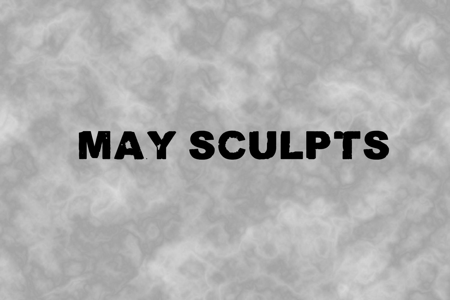 May Sculpts