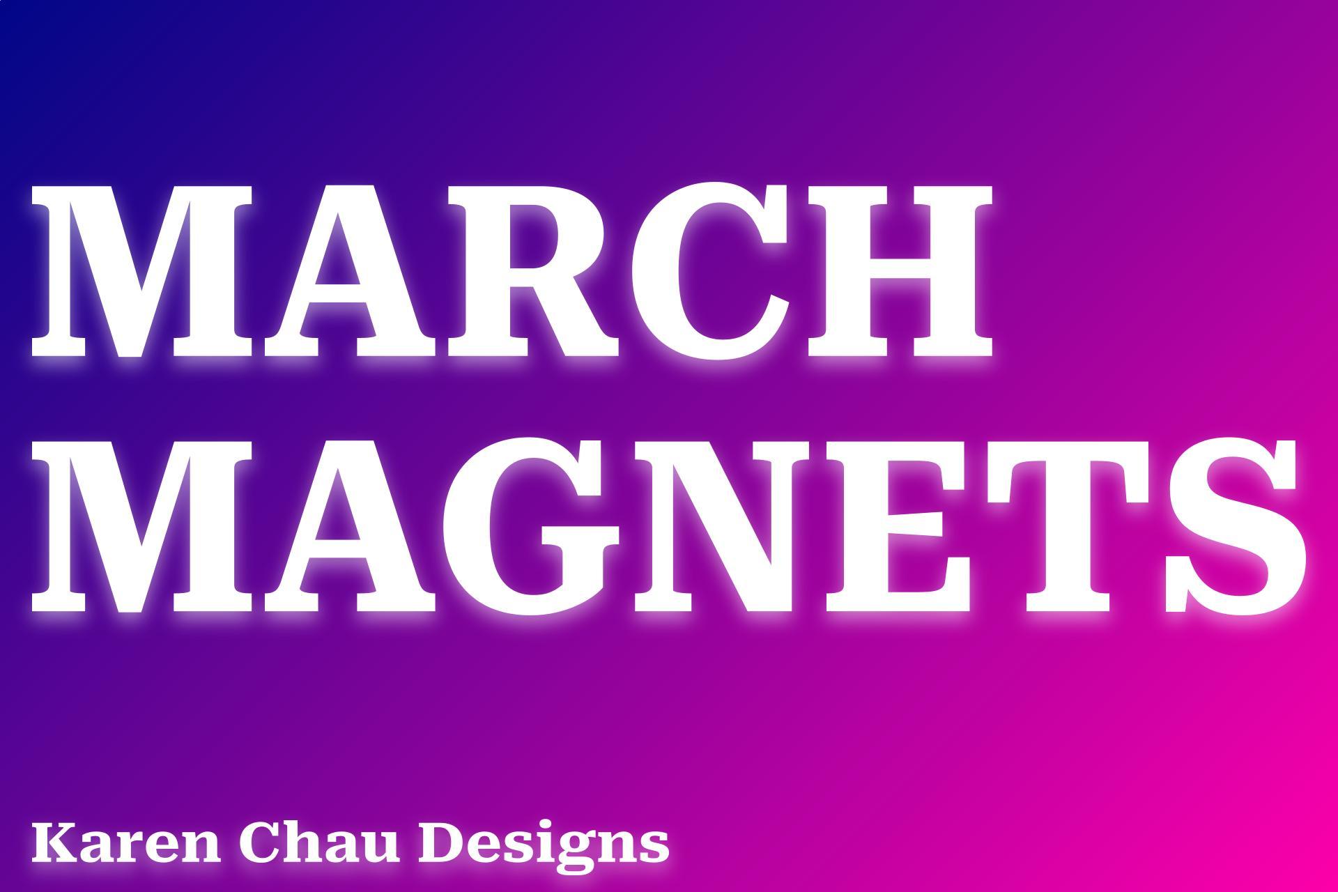 March Magnets