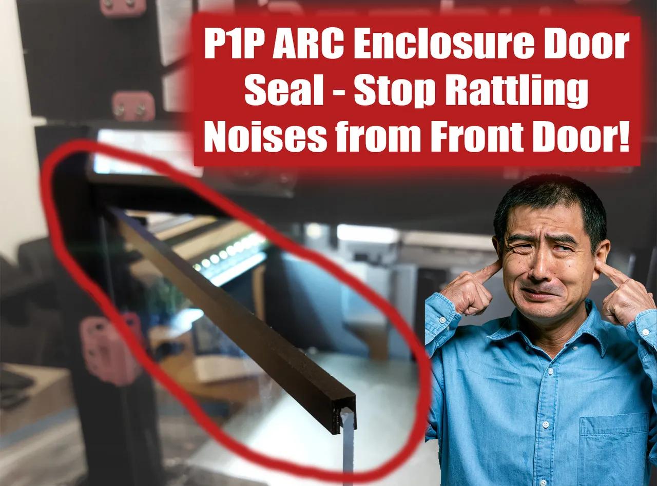 Bambu P1P ARC Enclosure - TPU Door Seal - No More Rattling 3d model
